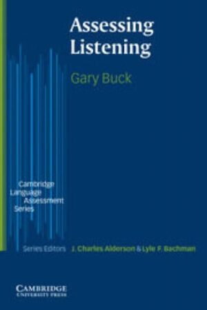 Assessing Listening (The Cambridge Language Assessment Series) 1st Edition by Gary Buck (Author)