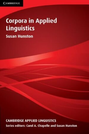 Corpora in Applied Linguistics (Cambridge Applied Linguistics) by Susan Hunston (Author)