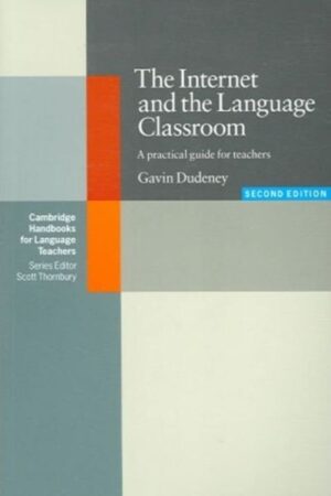 The Internet and the Language Classroom: A Practical Guide for Teachers (Cambridge Handbooks for Language Teachers) 2nd Edition by Gavin Dudeney (Author)