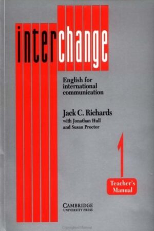 Interchange 1 Teacher's manual: English for International Communication Teacher’s Edition by Jack C. Richards (Author), Jonathan Hull (Author), Susan Proctor (Author)