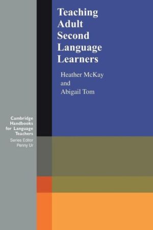 Teaching Adult Second Language Learners (Cambridge Handbooks for Language Teachers) 1st Edition by Heather McKay (Author), Abigail Tom (Author)