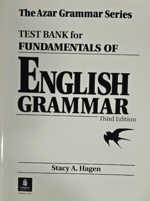 The Azar Grammar Series- 5th Edition - Test Bank for Fundamentals of English Grammar 3rd Edition by Stacy Hagen (Author)