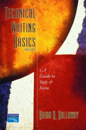 Technical Writing Basics: A Guide to Style and Form 3rd Edition by Brian R. Holloway (Author)