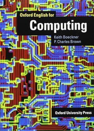 Oxford English for Computing Student's Book 0th Edition by Keith Boeckner (Author), P. Charles Brown (Author)