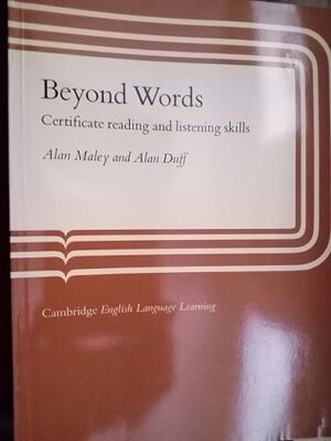 Beyond Words Student's book: Certificate Reading and Listening Skills First Edition by Alan Maley (Author), Alan Duff (Author)