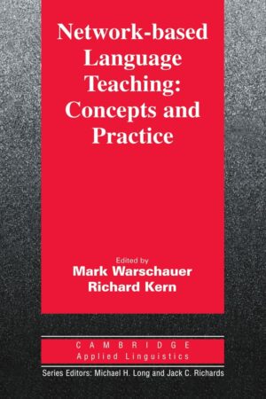 Network-based Language Teaching: Concepts and Practice (Cambridge Applied Linguistics) 1st Edition by Mark Warschauer (Editor), Richard Kern (Editor)